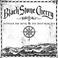 Black Stone Cherry - Between The Devil &amp; The Deep Blue Sea альбом