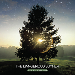 The Dangerous Summer - Reach For The Sun album
