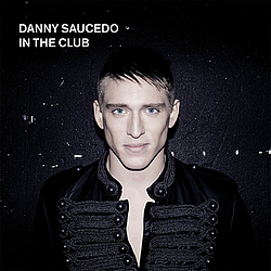 Danny Saucedo - In The Club альбом