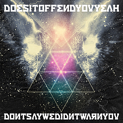 Does It Offend You, Yeah? - Don&#039;t Say We Didn&#039;t Warn You album