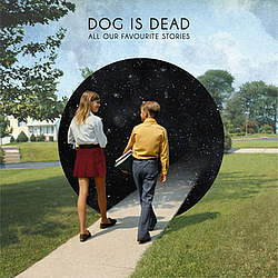 Dog Is Dead - All Our Favourite Stories album
