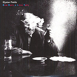 Elysian Fields - Bum Raps &amp; Love Taps album