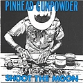Pinhead Gunpowder - Shoot The Moon album