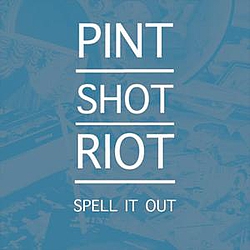 Pint Shot Riot - Spell It Out album