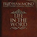 Fred Hammond - Fred Hammond Family Entertainment Presents: Life in the Word album