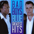 Bad Boys Blue - Bad Boys Blue: Greatest Hits album