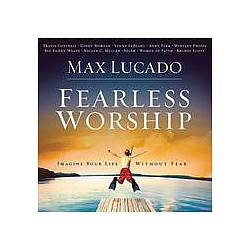 Big Daddy Weave - Max Lucado Fearless Worship album