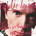 Public Image Limited - This Is What You Want... This Is What You Get album