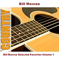 Bill Monroe - Bill Monroe Selected Favorites, Vol. 1 альбом