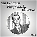 Bing Crosby - The Definitive Bing Crosby Collection - Vol 1 album