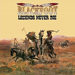 Blackfoot - Legends Never Die альбом