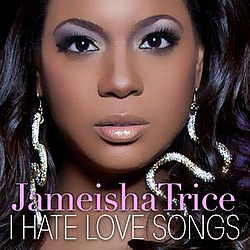 Jameisha Trice - I Hate Love Songs альбом