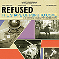 Refused - The Shape Of Punk To Come: A Chimerical Bombation In 12 Bursts альбом
