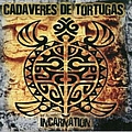 Cadaveres De Tortugas - Incarnation album