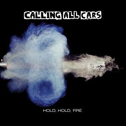 Calling All Cars - Hold, Hold, Fire album