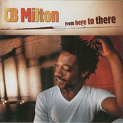 CB Milton - From Here To There альбом