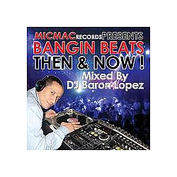 Charlie Rock - Bangin&#039; Beats &quot;Then &amp; Now&quot; Volume 1 - Mixed by DJ Baron Lopez альбом