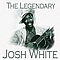 Josh White - The Legendaryâ¦Josh White альбом