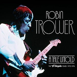 Robin Trower - A Tale Untold: The Chrysalis Years (1973-1976) альбом