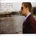 Rob Thomas - Ever the Same альбом