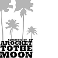 A Rocket To The Moon - Summer 07 EP album