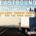 Dave Dudley - Eastbound And Down -Â Classic Trucker Songs for the Open Road альбом