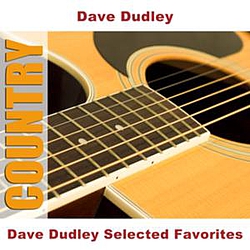 Dave Dudley - Dave Dudley Selected Favorites альбом