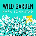 Kara Johnstad - Wild Garden album