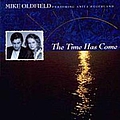 Mike Oldfield - The Time Has Come альбом