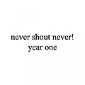 Never Shout Never - Year One album