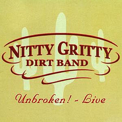 Nitty Gritty Dirt Band - Unbroken! Live альбом