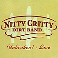 Nitty Gritty Dirt Band - Unbroken! Live album