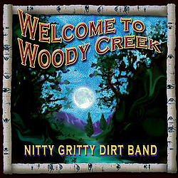 Nitty Gritty Dirt Band - Welcome To Woody Creek album