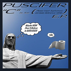 Puscifer - &quot;C&quot; Is for (Please Insert Sophomoric Genitalia Reference Here) E.P. альбом