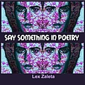 Lex Zaleta - SAY SOMETHING IN POETRY album