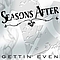 Seasons After - Gettin&#039; Even альбом