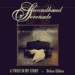 Secondhand Serenade - A Twist In My Story (Deluxe Edition) album