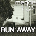 Megan &amp; Liz - Run Away - Single album