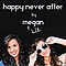Megan &amp; Liz - Happy Never After - Single альбом