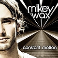 Mikey Wax - Constant Motion album
