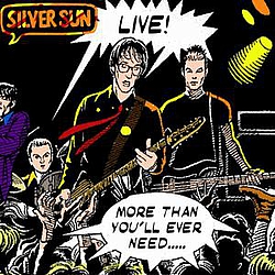 Silver Sun - Live! - More Than You&#039;ll Ever Need album