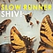 Slow Runner - SHIV! album