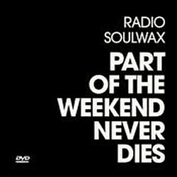 Soulwax - Part of the Weekend Never Dies: Live at Fabric and 120 Other Places альбом