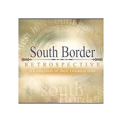 South Border - Retrospective: A Collection Of Their Greatest Hits album
