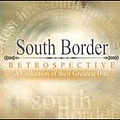 South Border - Retrospective: A Collection Of Their Greatest Hits альбом