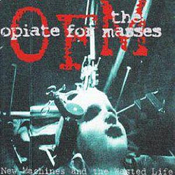 Opiate For The Masses - New Machines and the Wasted Life album