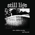Still Life - Slow, Children at Play and Beyond album
