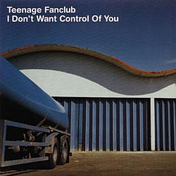 Teenage Fanclub - I don&#039;t want Control of you альбом