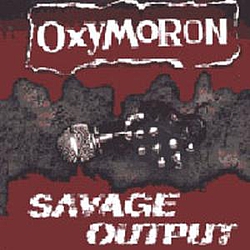 Oxymoron - Savage Output album