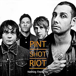 Pint Shot Riot - Nothing From You album